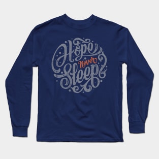 Hope Never Sleep Long Sleeve T-Shirt